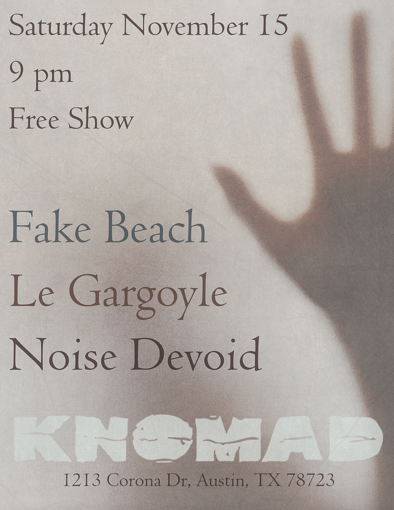 Saturday November 15 9 pm Free Show Fake Beach Le Gargoyle Noise Devoid KNOMAD 1213 Corona Dr, Austin, TX 78723